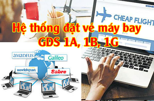 hệ thống GDS 1A 1B 1G 1S